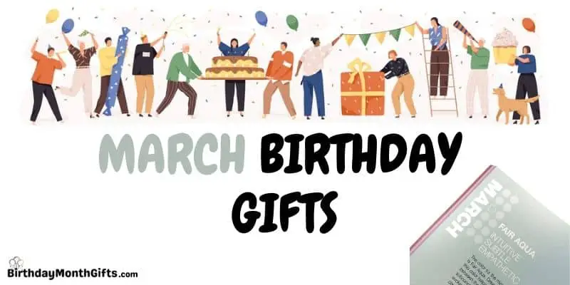 march birthday gifts